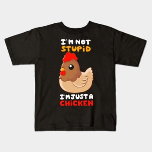 I am not Stupid, I am Just a Chicken Kids T-Shirt